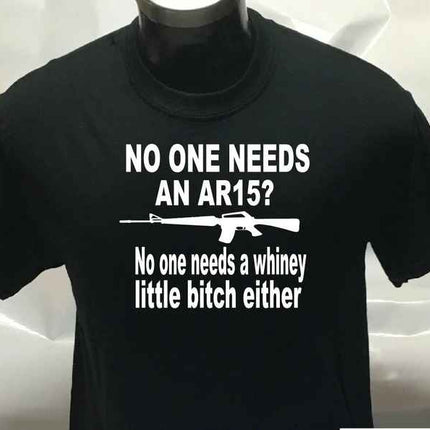 Nobody Needs An AR15? Funny T Shirt Gun Shirt Gun Rights Shirt Political Gun Tee