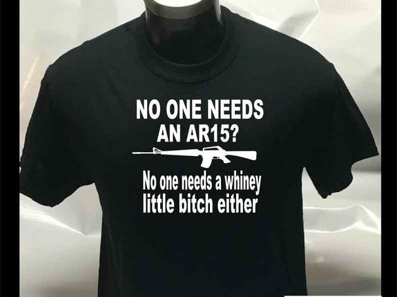 Nobody Needs An AR15? Funny T Shirt Gun Shirt Gun Rights Shirt Political Gun Tee