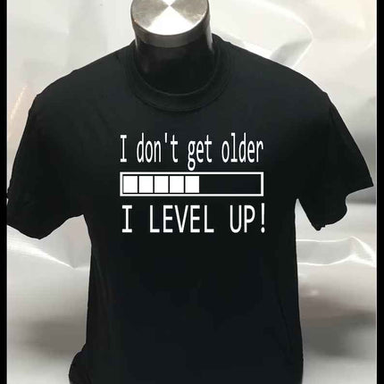 I don't get older I LEVEL UP! Funny Joke Unisex T shirt Tee Top T-shirt