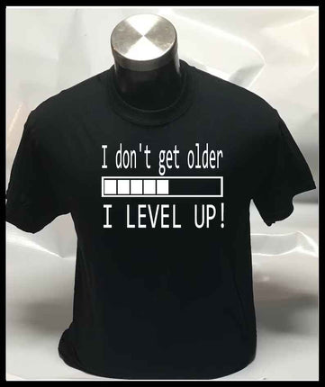 I don't get older I LEVEL UP! Funny Joke Unisex T shirt Tee Top T-shirt