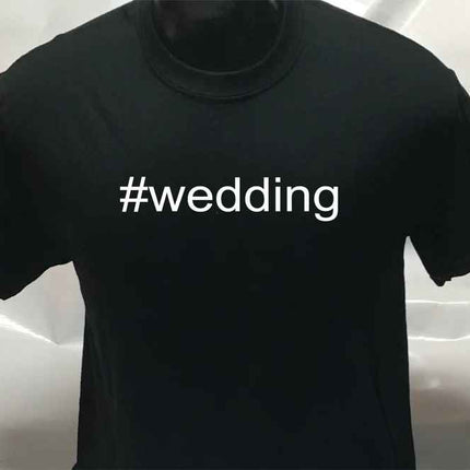 Hashtag Unisex #wedding funny sarcastic T shirt | Tee Top T-shirt