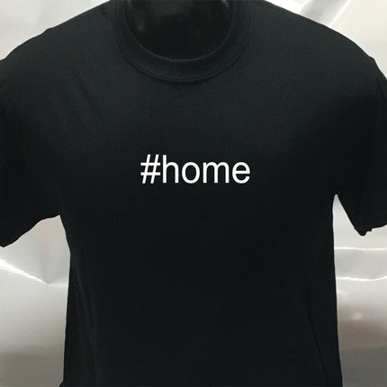 Hashtag Unisex #home funny sarcastic T shirt | Tee Top T-shirt