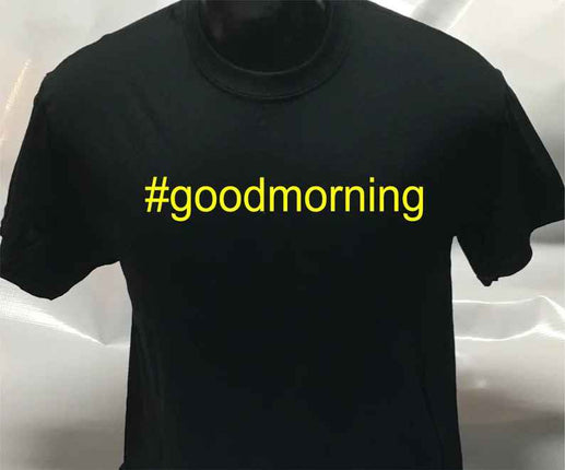 Hashtag Unisex #goodmorning funny sarcastic T shirt | Tee Top T-shirt