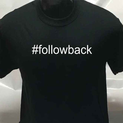 Hashtag Unisex #followback funny sarcastic T shirt | Tee Top T-shirt
