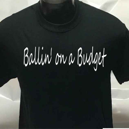 Ballin' on a Budget Printed T-Shirt Tee Shirt T Shirt