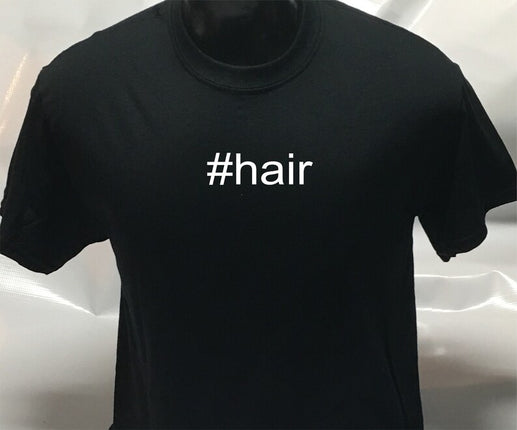 Hashtag Unisex #hair funny sarcastic T shirt | Tee Top T-shirt