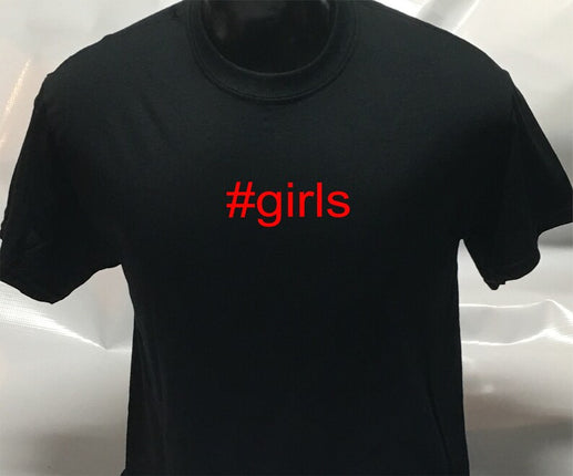 Hashtag Unisex #girls funny sarcastic T shirt | Tee Top T-shirt