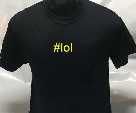 Hashtag Unisex #lol funny sarcastic T shirt | Tee Top T-shirt
