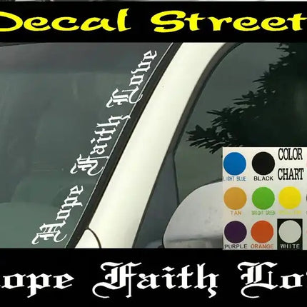 Hope Faith Love Vertical Windshield | Die Cut Vinyl | Decal Sticker 4" x 22" | Car Truck SUV