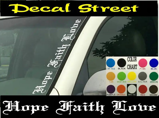 Hope Faith Love Vertical Windshield | Die Cut Vinyl | Decal Sticker 4" x 22" | Car Truck SUV