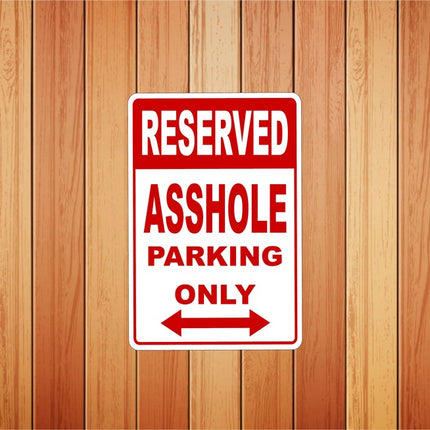 Reserved Parking a**hole Only Sign