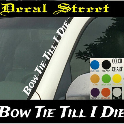 Bow Tie Till I Die Vertical Windshield | Die Cut Vinyl | Decal Sticker 4" x 22" | Car Truck SUV